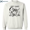 I Don’t Always Sing Oh Wait Yes I Do Shirt 2