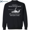 I Have A Helicopter Mom My Mom Died In A Helicopter Crash Shirt 1