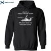 I Have A Helicopter Mom My Mom Died In A Helicopter Crash Shirt 2