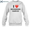 I Love Recognizing Samples Shirt 1