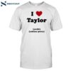 I Love Taylor Swift Zakhar Perez Shirt