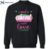 I Need A Cabernet Not Love Shirt 2