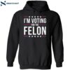 I’m Voting For The Felon 2024 Donald Trump Shirt 2