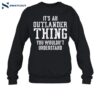 It's An Outlander Thing You Wouldn't Understand Shirt 1