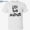 Lebron James Less Than An Athlete Shirt