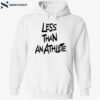 Lebron James Less Than An Athlete Shirt 2