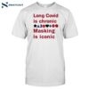 Long Covid Is Chronic Masking Is Iconic Shirt