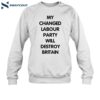 My Changed Labour Party Will Destroy Britain Shirt 1