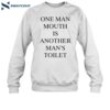 One Man Mouth Is Another Man's Toilet Shirt 1