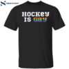 Pride Month Hockey Is Gay Shirt