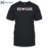 Redscare Red Love Scare Shirt