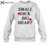 Santiago Wearing Small Dick Big Heart Shirt 1