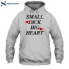 Santiago Wearing Small Dick Big Heart Shirt 2