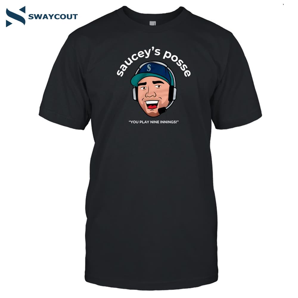 Seattle Mariners Saucey's Posse You Play Nine Innings Shirt