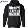 Sorry No Hablo Fuctardo Shirt 1