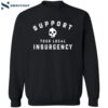 Support Your Local Insurgency Shirt 2