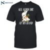 The Bunny All Gods Die At My Hand Shirt