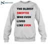 The Oldest Swiftie Who Ever Lived Like Ever Shirt 1