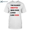 The Oldest Swiftie Who Ever Lived Like Ever Shirt