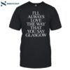 The Snuts I'll Always Love The Way That You Say Glasgow Shirt