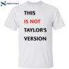 This Is Not Taylor’s Version Shirt