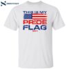 This Is My Pride Flag Cousin T’s America Flag Shirt