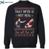 Tiffany Gomas That Mf’er Is Not Real Christmas Shirt 2