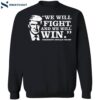 Trump We Will Fight And We Will Win Shirt 1