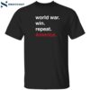 World War Win Repeat America Shirt