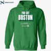 You Got Boston Finals 2024 Td Garden Boston Mass Shirt 2