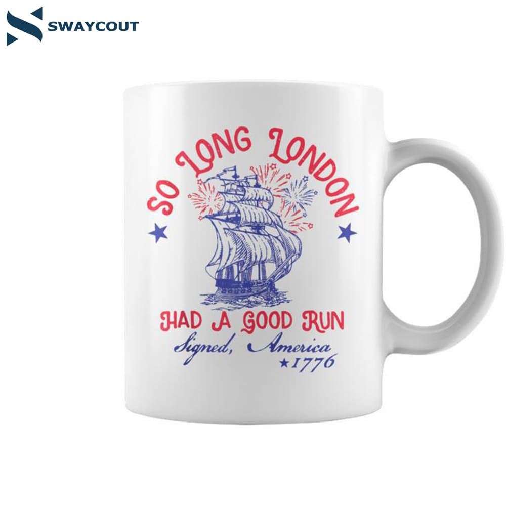 4th Of July So Long London Had A Good Run Coffee Mug