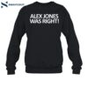 Alex Jones Was Right Shirt 1