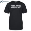 Alex Jones Was Right Shirt