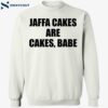 Amber Turner Jaffa Cakes Are Cakes Babe Shirt 1