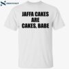 Amber Turner Jaffa Cakes Are Cakes Babe Shirt