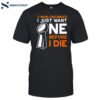 C'mon Cincinnati I Just Want Ne Before I Die Shirt