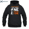 C'mon Cincinnati I Just Want Ne Before I Die Shirt 2