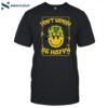 Don't Worry Be Happy Jay Celtic Shirt