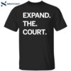 Expand The Court Shirt