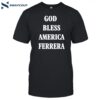 God Bless America Ferrera Shirt