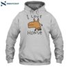 I Love Honse Shirt 2