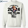 I Stand With The Felon Not The Fool Trump 2024 Shirt 2