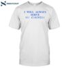 I Will Always Serve My Country Shirt