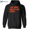 Joe Burrow Joe Brrr Makes Me Grrr Shirt 2