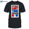 John Cena The Last Time Is Now Shirt