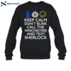 Keep Calm Don't Blink Call The Winchesters And Text Sherlock Shirt 1