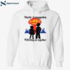 Maybe Armaggedon Will Bring Us Together Shirt 2