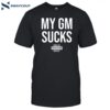 My Gm Sucks Tb Fundraiser Shirt