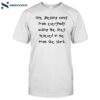 One Blessing Away From Everybody Acting Like They Believed Shirt