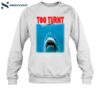 Shark Week Too Turnt Shirt 1